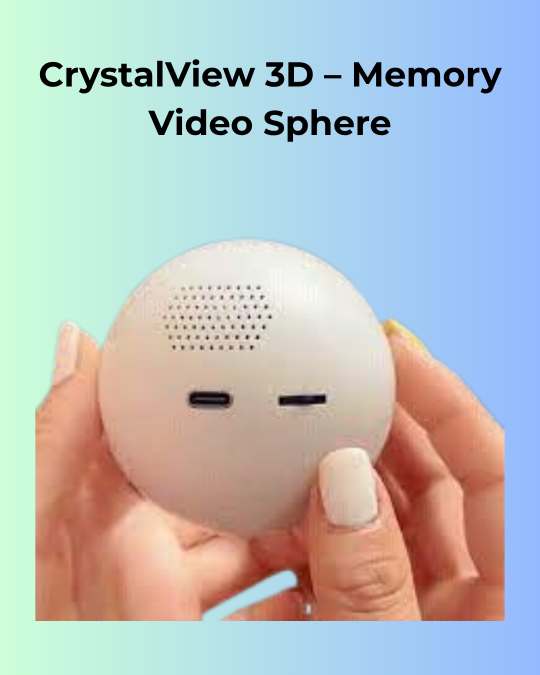 CrystalView 3D – Memory Video Sphere
